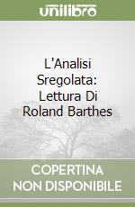 L'Analisi Sregolata: Lettura Di Roland Barthes libro