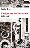 L'architettura dell'umanesimo libro di Scott Geoffrey