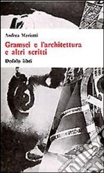 Gramsci e l'architettura e altri scritti libro