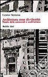 Architettura come dis-identità. Teoria delle catastrofi e architettura libro di Benincasa Carmine