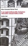 Il paesaggio italiano della rivoluzione industriale: Crespi d'Adda e Schio libro di Mariani Travi Elisa Mariani Travi Leonardo