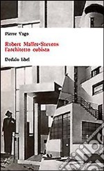 Robert Mallet-Stevens l'architetto cubista libro