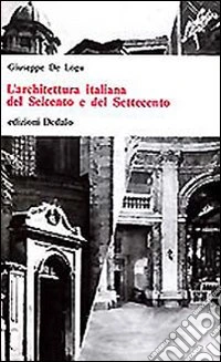 L'architettura italiana del Seicento e del Settecento libro