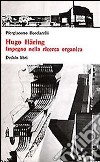 Hugo Häring. Impegno nella ricerca organica libro di Bucciarelli Piergiacomo