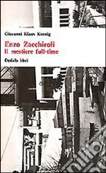 Enzo Zacchiroli. Il mestiere full-time libro