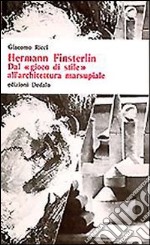 Hermann Finsterlin. Dal «Gioco di stile» all'architettura marsupiale