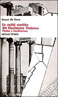 Le radici storiche del movimento moderno. Plotino e l'architettura libro