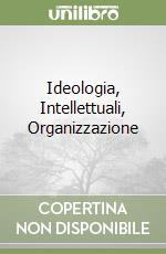 Ideologia, Intellettuali, Organizzazione libro