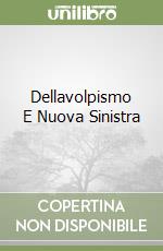 Dellavolpismo E Nuova Sinistra libro