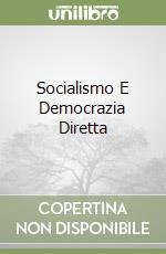 Socialismo E Democrazia Diretta libro