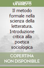 Il metodo formale nella scienza della letteratura. Introduzione critica alla poetica sociologica