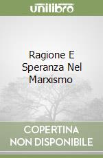 Ragione E Speranza Nel Marxismo libro
