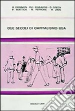 Due secoli di capitalismo USA libro