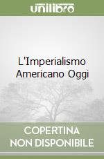L'Imperialismo Americano Oggi libro
