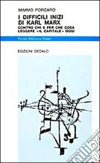 I difficili inizi di Karl Marx. Contro chi e per che cosa leggere Il Capitale oggi libro