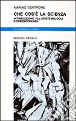 Che cos'è la scienza. Introduzione all'epistemologia contemporanea