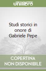 Studi storici in onore di Gabriele Pepe libro