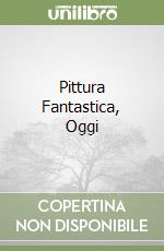 Pittura Fantastica, Oggi libro