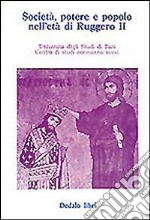 Società, potere e popolo nell'età di Ruggero II. Atti delle 3/e Giornate normanno-sveve