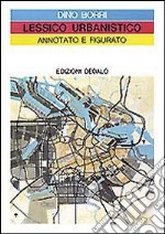 Lessico urbanistico annotato e figurato