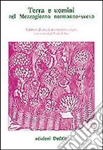 Terra e uomini nel mezzogiorno normanno-svevo. Atti delle 7 Giornate normanno-sveve libro