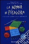 La nonna di Pitagora. L'invenzione matematica spiegata agli increduli libro di D'Amore Bruno Fandiño Pinilla Martha Isabel