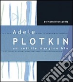 Adele Plotkin. Un sottile margine blu. Ediz. illustrata libro