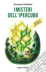 I misteri dell'ipercubo. Un'avventura matematica a più dimensioni libro