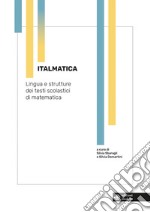 Italmatica. Lingua e strutture dei testi scolastici di matematica libro