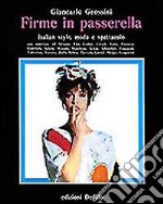 Firme in passerella. Italian style, moda e spettacolo libro