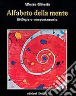 Alfabeto della mente. Biologia e comportamento libro