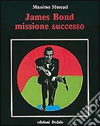 James Bond. Missione successo