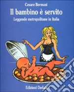 Il bambino è servito. Leggende metropolitane in Italia libro