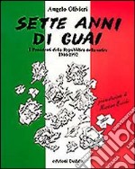 Sette anni di guai. I presidenti della Repubblica nella satira (1946-1992) libro