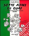 Sette anni di guai. I presidenti della Repubblica nella satira (1946-1992) libro di Olivieri Angelo