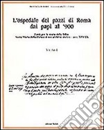 L'ospedale dei pazzi di Roma dai papi al '900. Vol. 1: Fonti per la storia della follia: S. Maria della Pietà e il suo archivio storico (Secc. XVI-XX)
