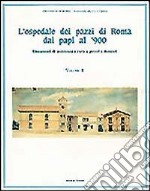 L'ospedale dei pazzi di Roma dai papi al '900. Vol. 2: Lineamenti di assistenza e cura a poveri e dementi