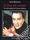 Il libro dei vampiri. Dal mito di Dracula alla presenza quotidiana libro