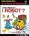 Cosa pensano i robot? libro