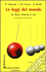 Le leggi del mondo. La fisica intorno a noi