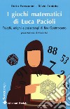 I giochi matematici di fra' Luca Pacioli. Trucchi, enigmi e passatempi di fine Quattrocento libro