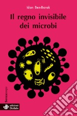 Il regno invisibile dei microbi libro