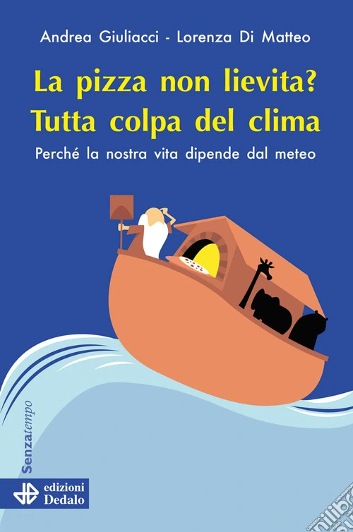 La pizza non lievita? Tutta colpa del clima. Perché la nostra vita dipende dal meteo