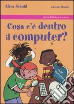 Cosa c'è dentro il computer? libro