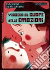 Viaggio al cuore delle emozioni libro