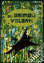 Gli animali volanti. Ediz. illustrata libro