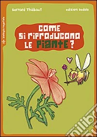 Come si riproducono le piante? libro