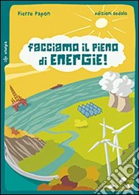 Facciamo il pieno di energie! libro