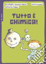 Tutto è chimica! Nuova ediz. libro