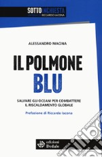 Il polmone blu. Salvare gli oceani per combattere il riscaldamento globale. Con qr code libro